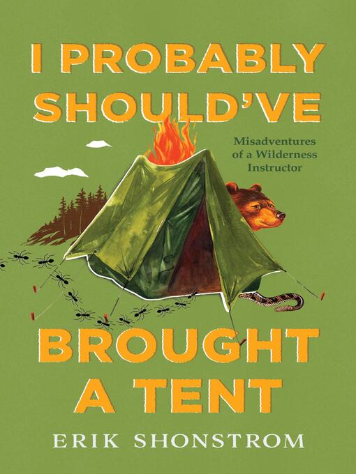 Title details for I Probably Should've Brought a Tent by Erik Shonstrom - Available